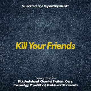 Kill your Friends Song - Kill your Friends Music - Kill your Friends Soundtrack - Kill your Friends Score