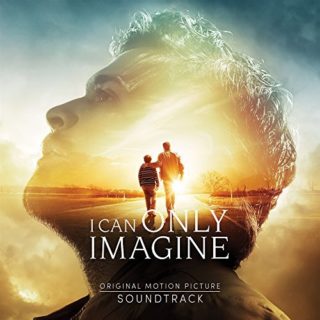 I Can Only Imagine Song - I Can Only Imagine Music - I Can Only Imagine Soundtrack - I Can Only Imagine Score