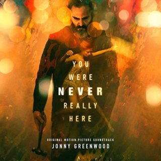 You Were Never Really Here Song - You Were Never Really Here Music - You Were Never Really Here Soundtrack - You Were Never Really Here Score